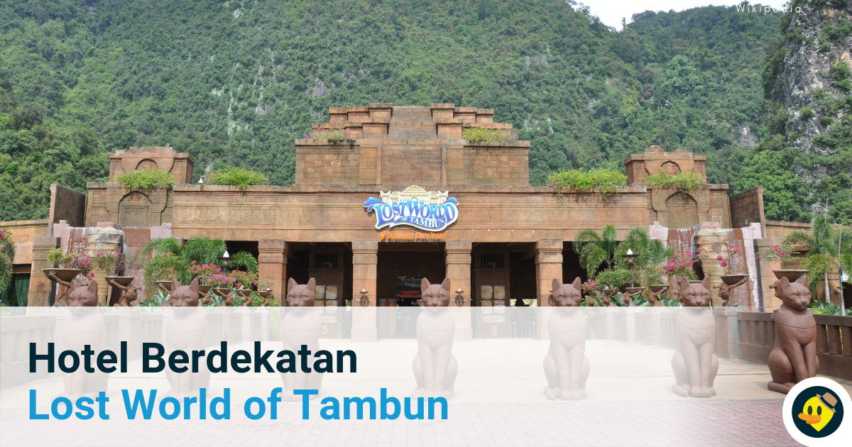 Hotel Terbaik Berdekatan Lost World of Tambun Featured Image