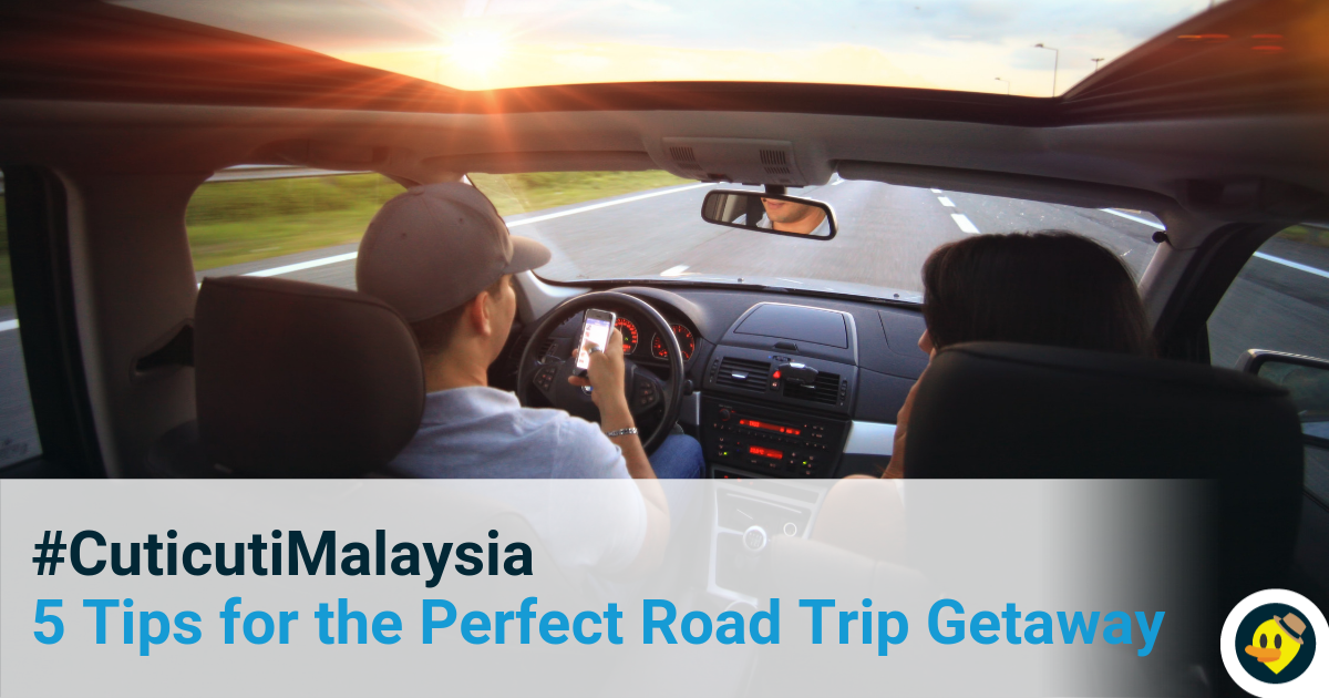 #CuticutiMalaysia: 5 Tips for the Perfect Road Trip Getaway Featured Image