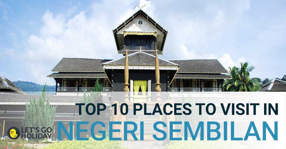 Top 10 Places To Visit In Negeri Sembilan Featured Image