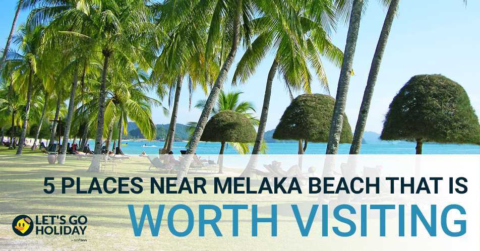 Featured image of 5 Places Near Melaka Beach That Is Worth Visiting