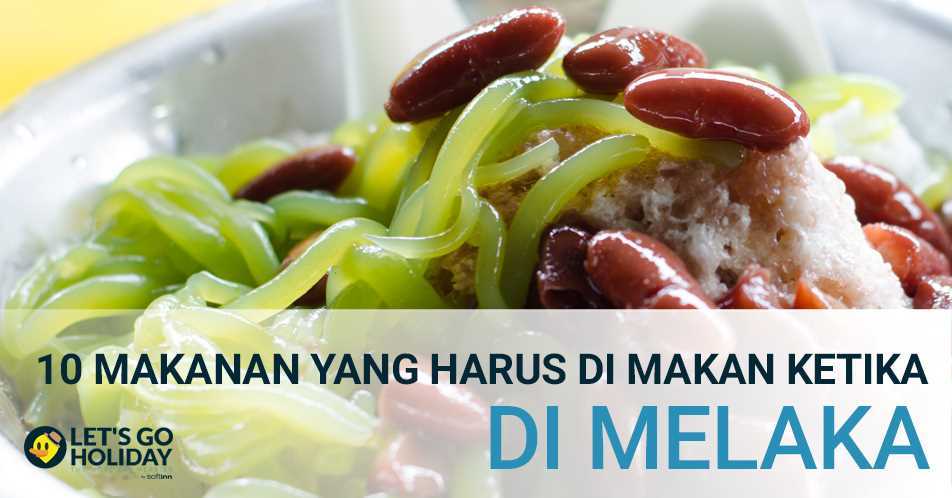 10 Makanan yang Harus di Makan Ketika di Melaka Featured Image