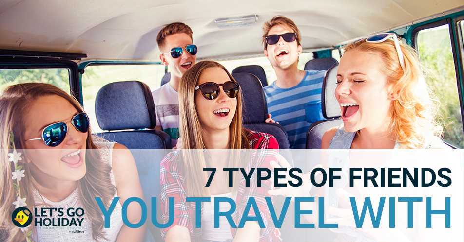 Featured image of 7 Types Of Friends You Travel With