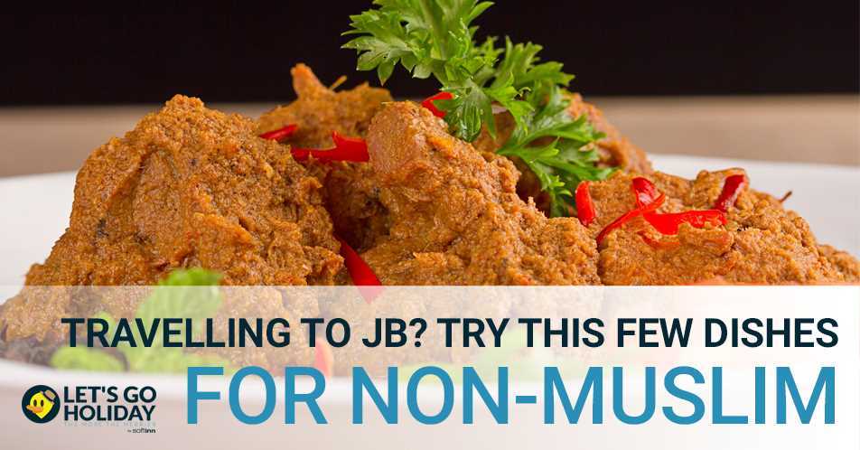 Travelling to JB? Try This Few Dishes For Non-Muslim Featured Image