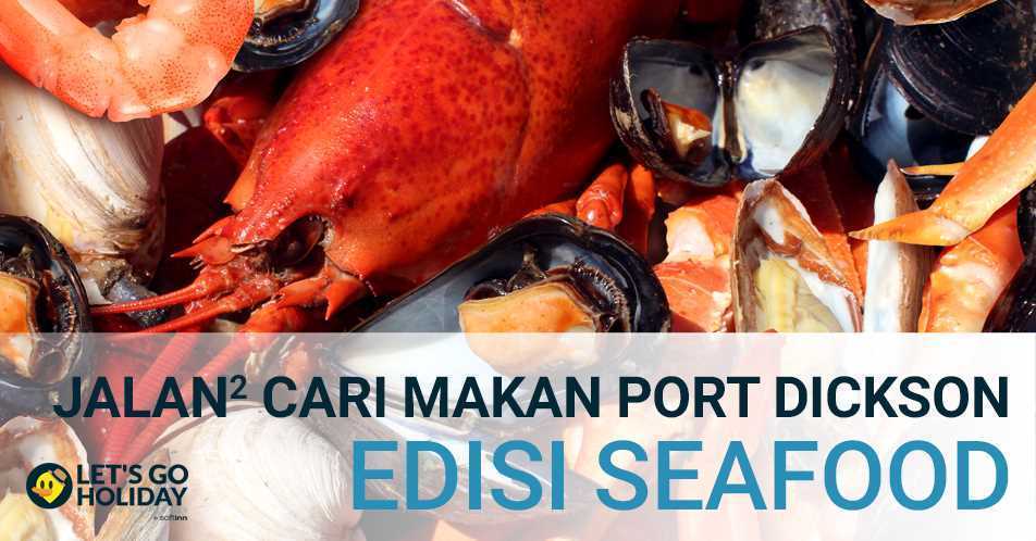 Jalan-Jalan Cari Makan Di Port Dickson (Edisi Seafood) Featured Image