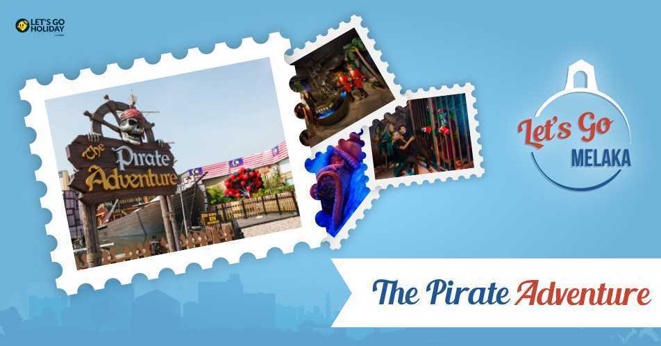 The Pirate Adventure di Melaka Alive Featured Image