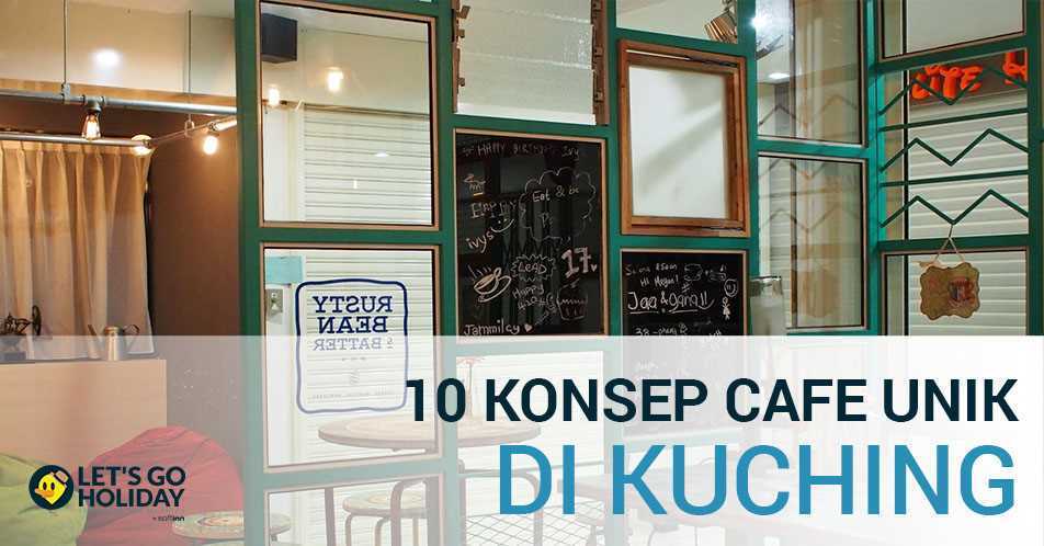 10 Konsep Cafe Unik di Kuching, Sarawak Featured Image