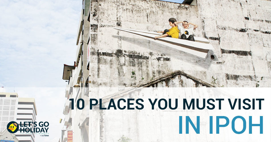 10 Places You Must Visit in Ipoh Featured Image