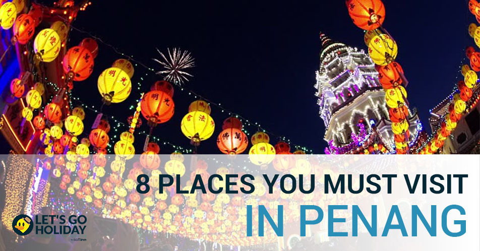 8 Places You Must Visit in Penang Featured Image