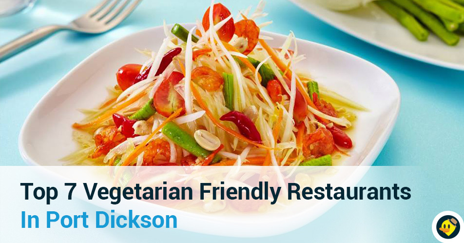 Top 7 Vegetarian Friendly Restaurants in Port Dickson Featured Image