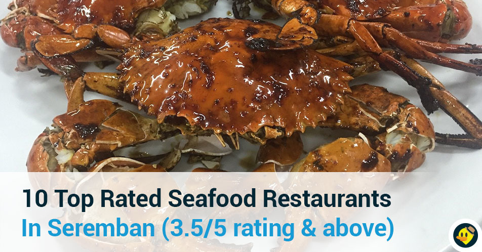 10 Top Rated Seafood Restaurants in Seremban (3.5/5 rating & above) Featured Image