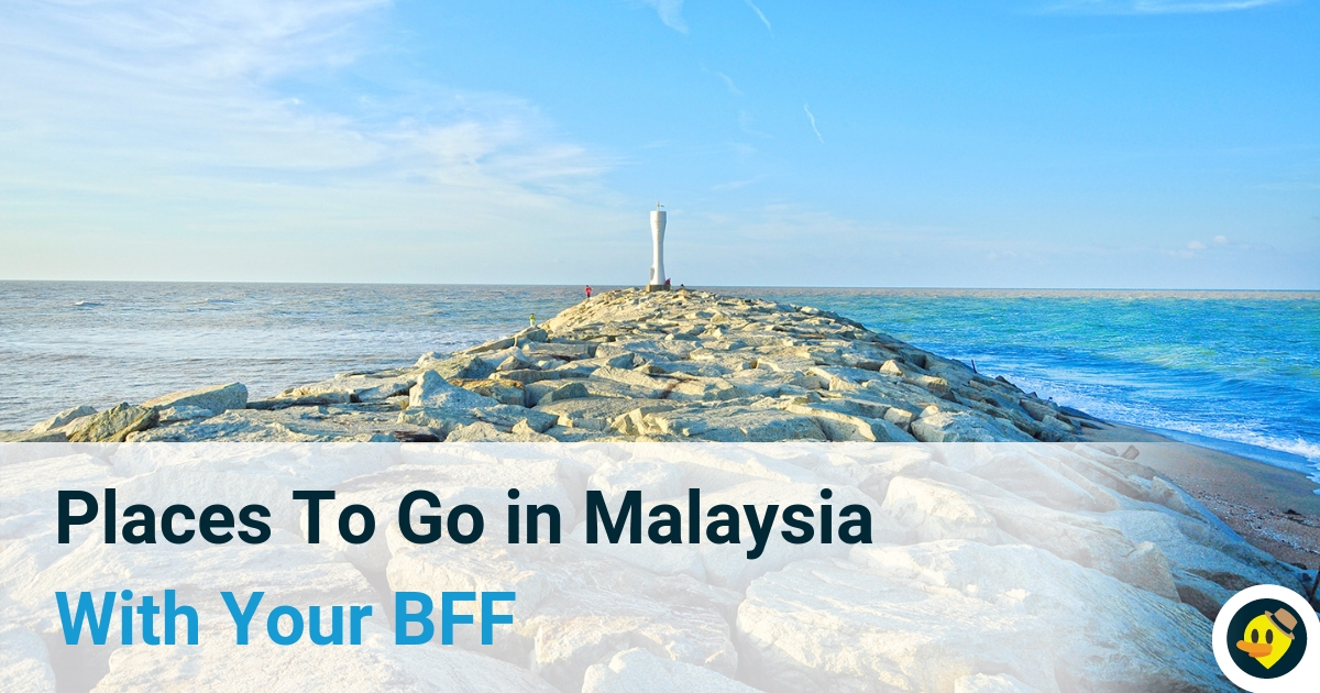 Places To Go in Malaysia With Your BFFs Featured Image
