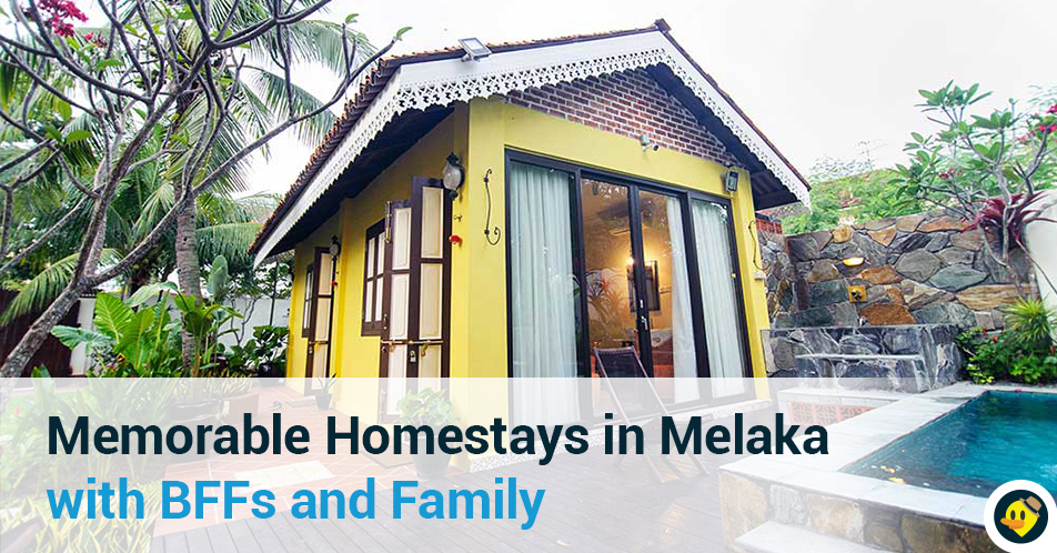 Featured image of Memorable Homestays in Melaka with BFFs & Family